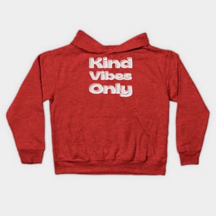 Kind Vibes Only. Inspirational Saying for Gratitude Kids Hoodie